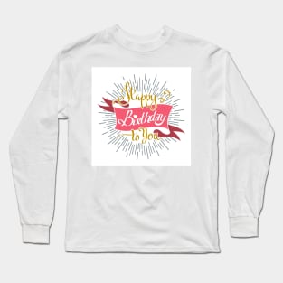 Hand Drawn Happy Birthday to You lettering on sun burst background. Birthday Invitation Retro Emblem. Long Sleeve T-Shirt